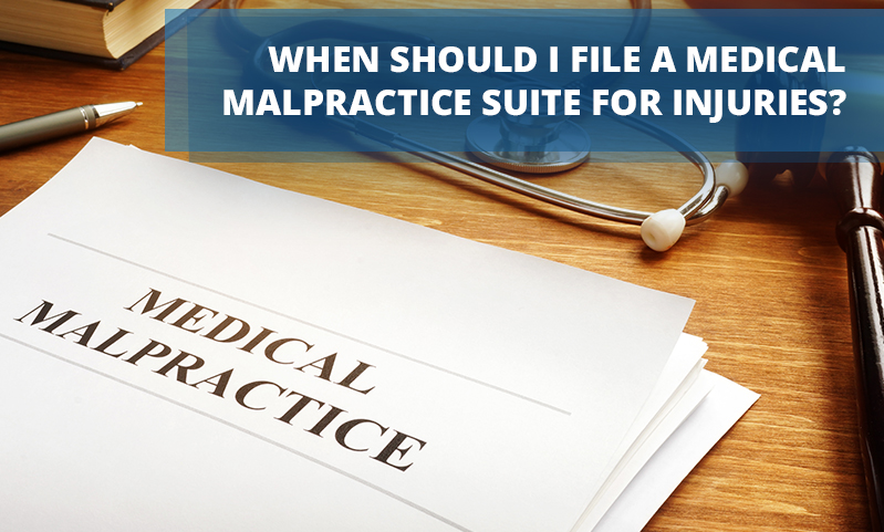When Should I File a Medical Malpractice Suite for Injuries