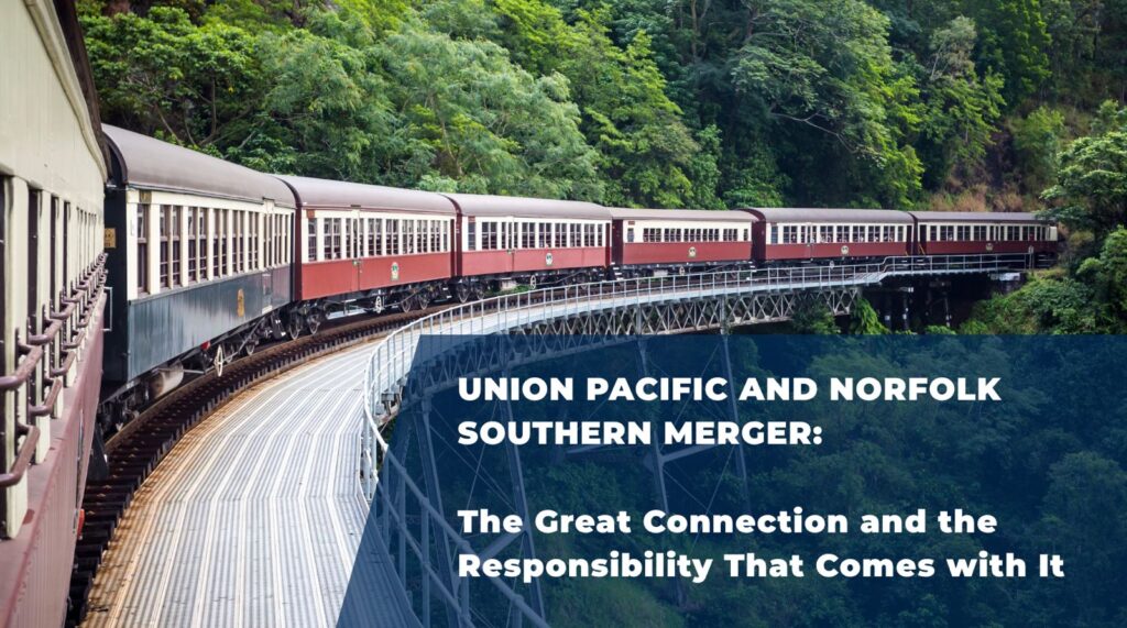 Union Pacific and Norfolk Southern Merger: The Great Connection and the Responsibility That Comes with It